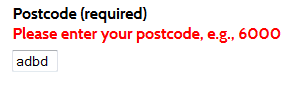 Correct example of FRM_A7ii. Postcode (required). Error message in red: "Please enter your postcode, e.g., 6000" above a text field reading "adbd".